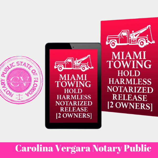 Miami Towing Hold Harmless Release for 2 Registered Owners Carolina Vergara Notary Public Florida State
